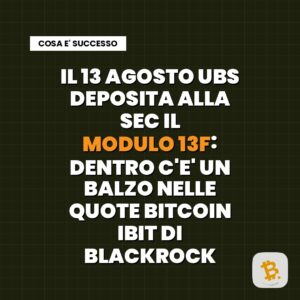 UBS deposita il modulo 13F alla SEC il 13 agosto 2026 con balzo nelle quote Bitcoin IBIT